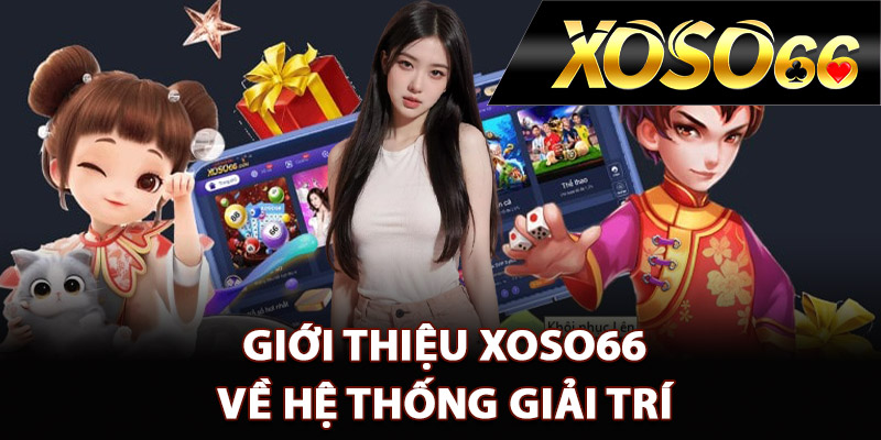 Giới thiệu XOSO66 về hệ thống giải trí